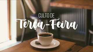 CULTO DE TERÇA-FEIRA 11.05.21