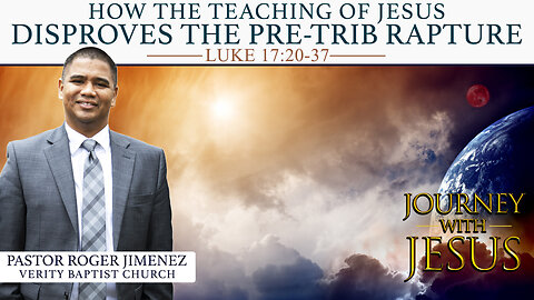 How The Teaching of Jesus Disproves the Pre-Tribe Rapture (Luke-17: 20-37 | Pastor Roger Jimenez