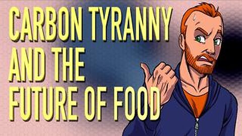 Carbon Tyranny and The Future of Food