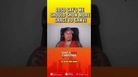 @Loso "We Should show more Grace to Gawvi"