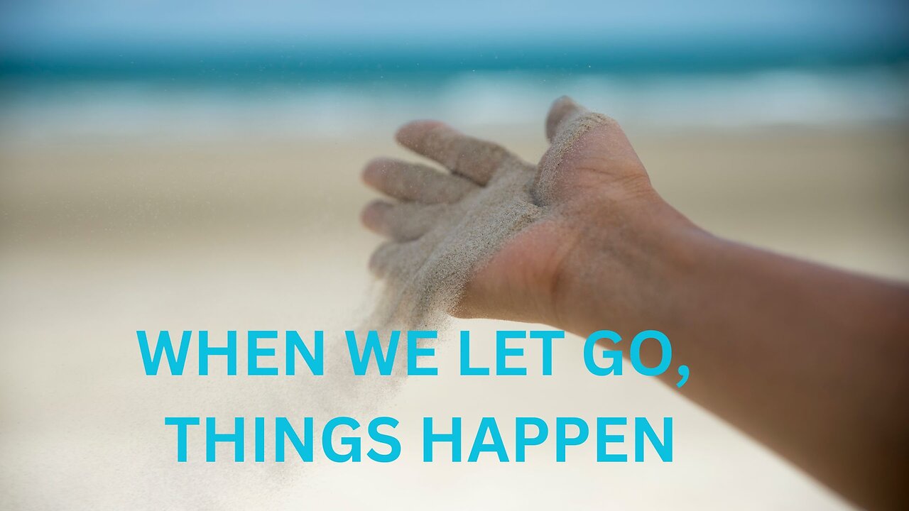 WHEN WE LET GO, THINGS HAPPEN ~ JARED RAND 10-11 2024 #2348