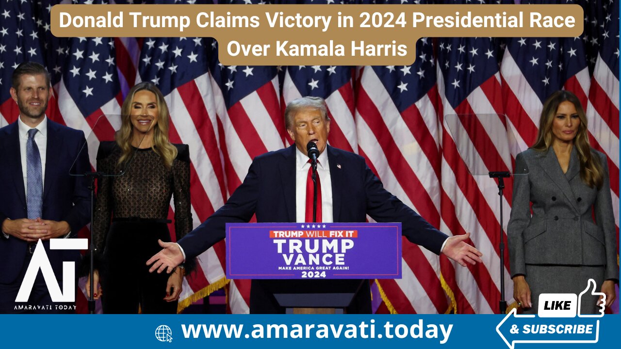 Donald Trump Claims Victory in 2024 Presidential Race Over Kamala Harris | Amaravati Today