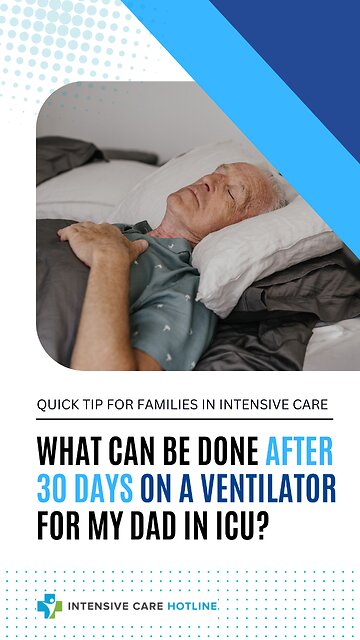 What Can Be Done After 30 Days on a Ventilator for My Dad in ICU?