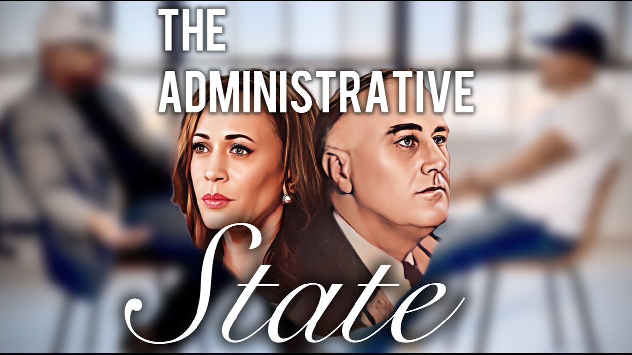 The Administrative State | Special 2024 Pre-Election Show | CTTC