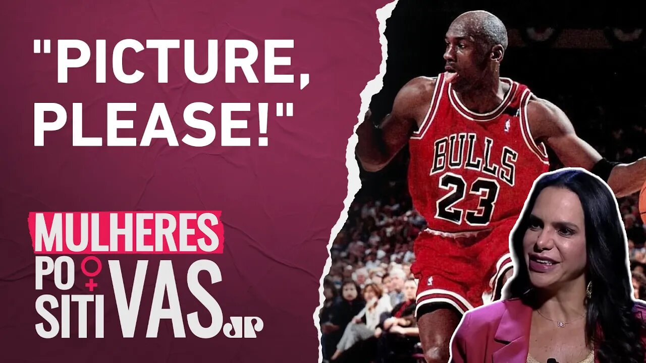 Virna Dias conta como conheceu Michael Jordan nas Olimpíadas | MULHERES POSITIVAS