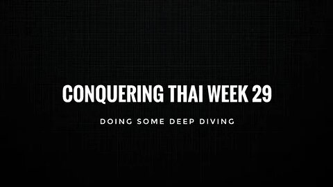 Conquering Thai Week 29: Doing Some Deep Diving