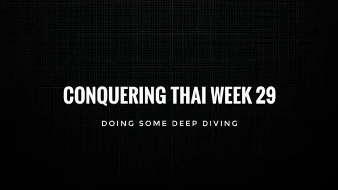 Conquering Thai Week 29: Doing Some Deep Diving