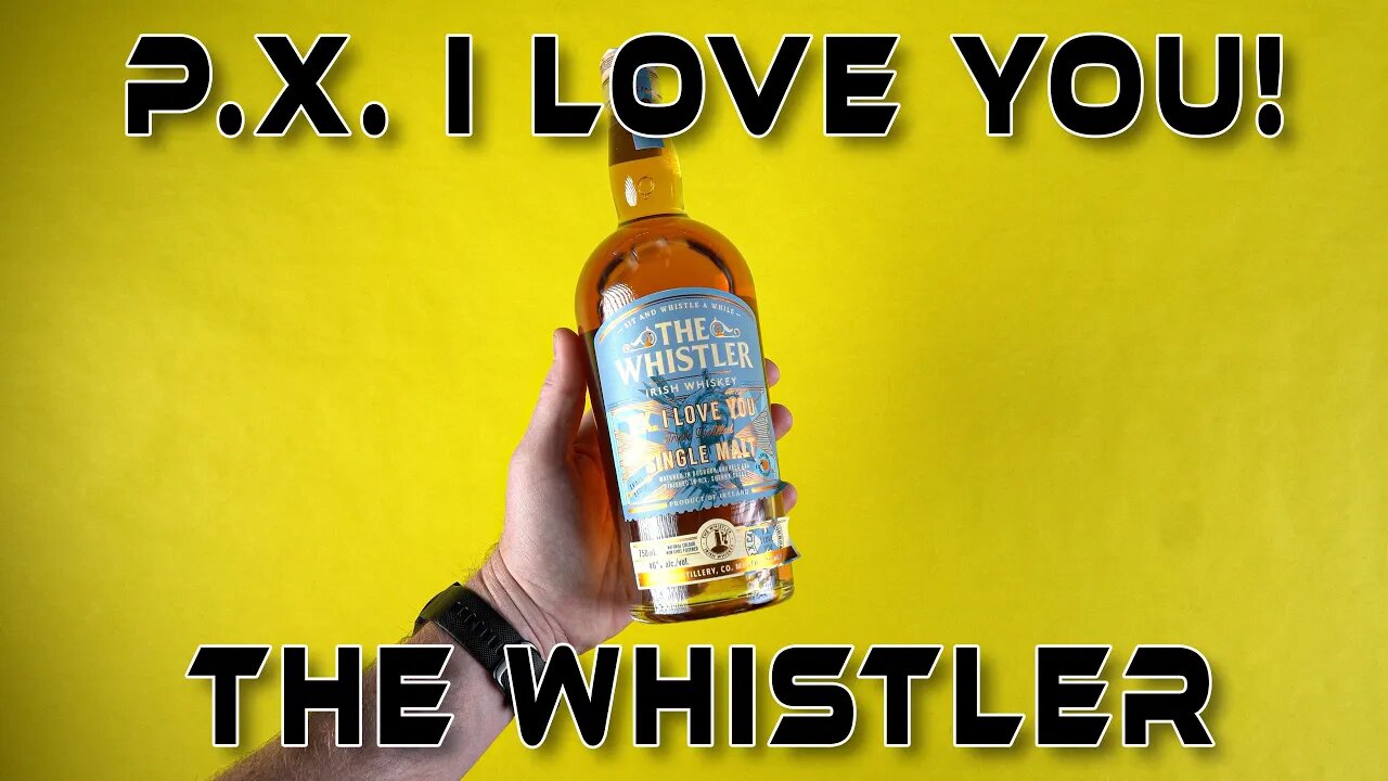 The Whistler Irish Single Malt Whisky [ PX I LOVE YOU ] | 2021