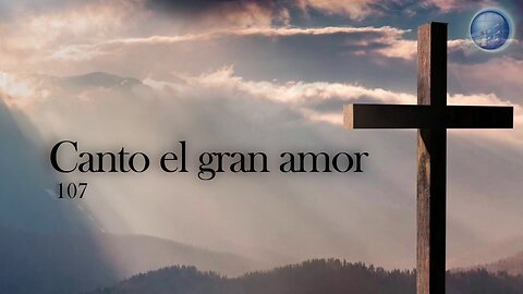 107. Canto el gran amor - Red ADvenir Himnos