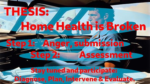 Critique of Home Health care. 11 yr vetran RN attacks systemic failure PART 1