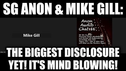 SG Anon & Mike Gill: The Biggest Disclosure Yet! It's Mind Blowing!