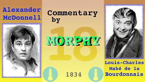 1834 World Chess Championship [Match 1, Game 18] commentary by Paul Morphy