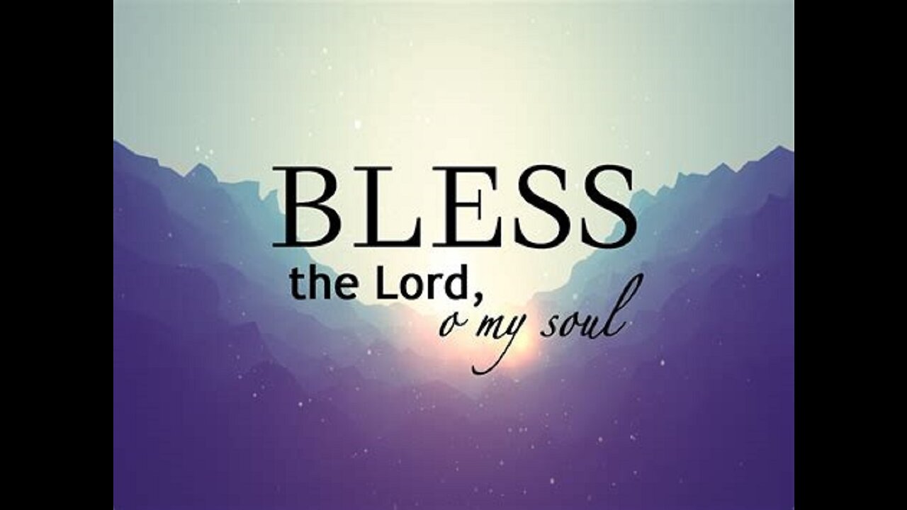 Sabbath worship services: Bless the Lord, O my soul!