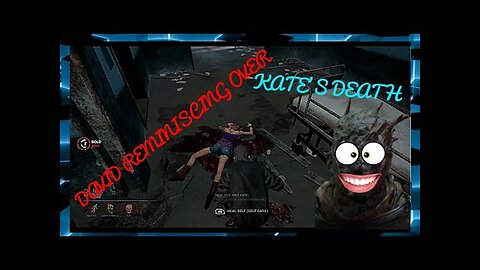 David Reminiscing Over Kate's Death | Dead by Daylight With Friends