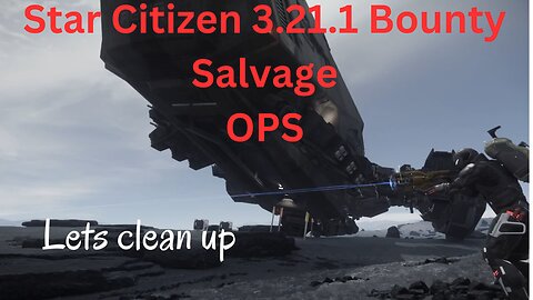Star Citizen 3.21.1 Bounty Salvage Hunt