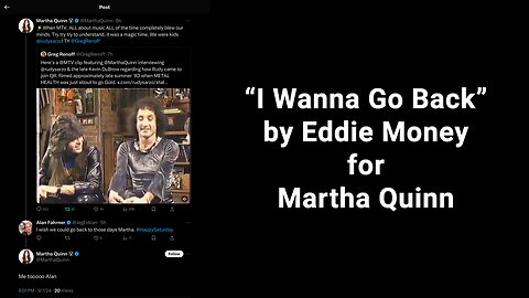 "I Wanna Go Back" by Eddie Money for Martha Quinn