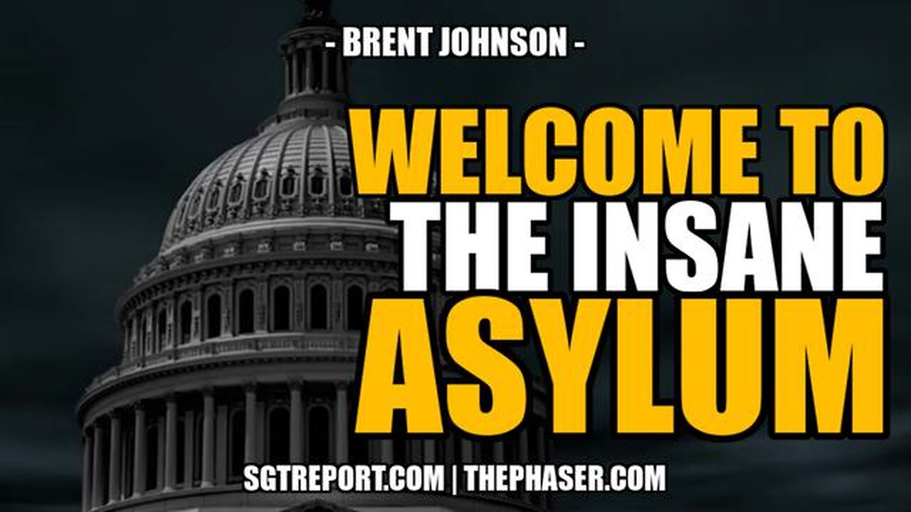 WELCOME TO THE INSANE ASYLUM -- Brent Johnson