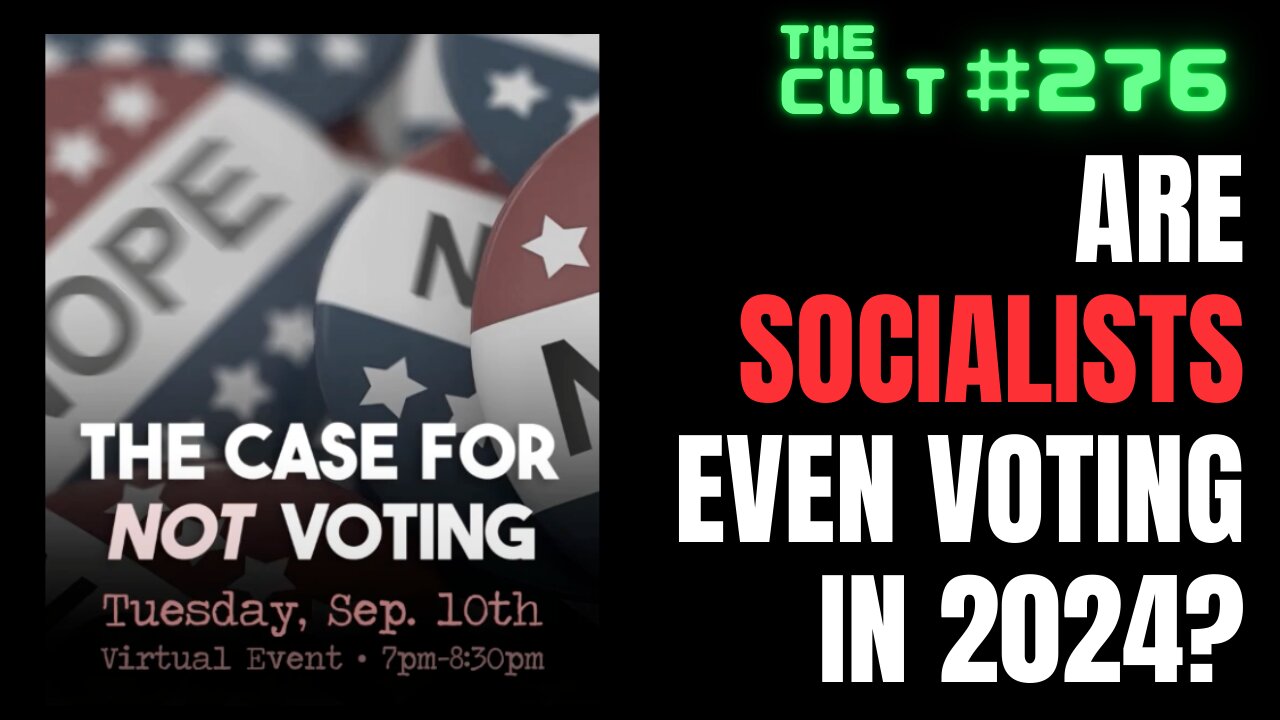 The Cult #276: Are SOCIALISTS even voting in 2024?