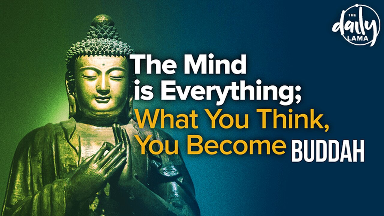 "The Mind Is Everything; What You Think, You Become." - Buddha