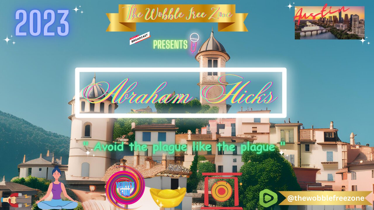 Abraham Hicks, Esther Hicks " Avoid the plague like the plague " Austin