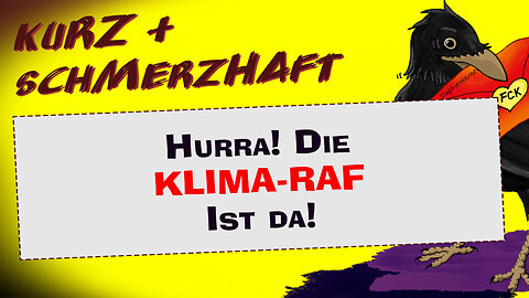 Kurz und schmerzhaft: Hurra! Die Klima-RAF ist da!