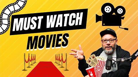 Ep 17 - Movies That You MUST Watch