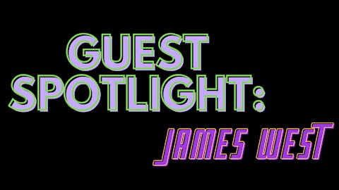 Guest Spotlight: James West