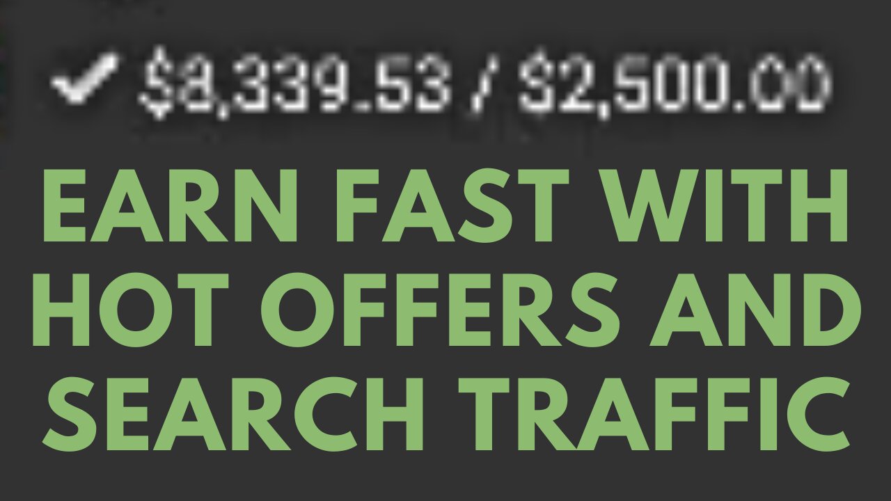 Earn Fast with Hot offers and Search Traffic