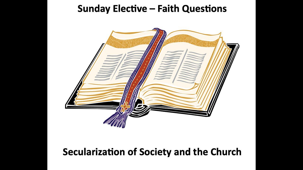 23-05-07 Sunday Elective - Faith Questions - Secularization -1