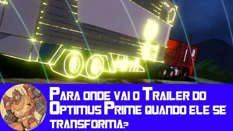 Transformers Discussions - Ep02 - Para onde vai o trailer do Optimus Prime quando ele se transforma?