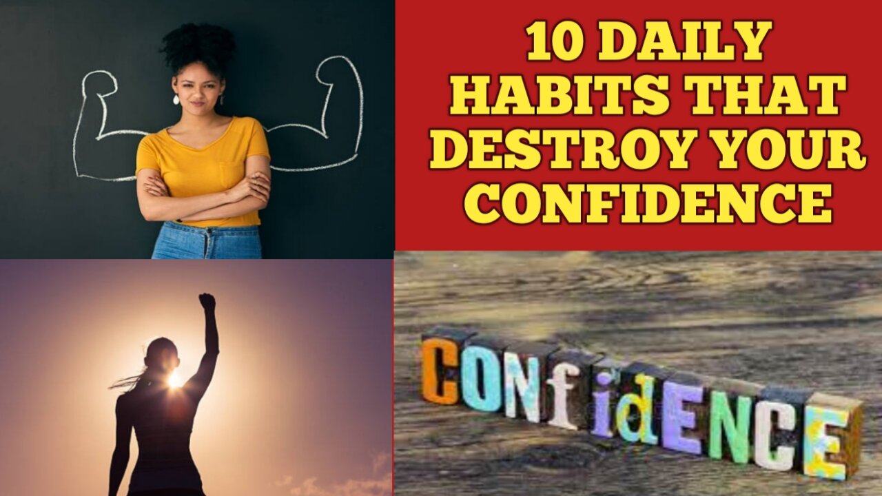 10 daily habits that destroy your confidence.