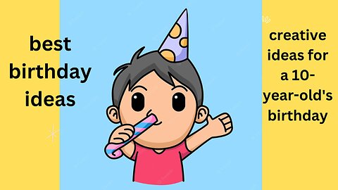 creative ideas for a 10-year-old's birthday