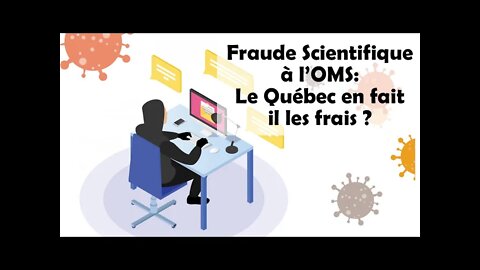 Fraude scientifique à l'OMS - Le Québec en fait il les frais ?