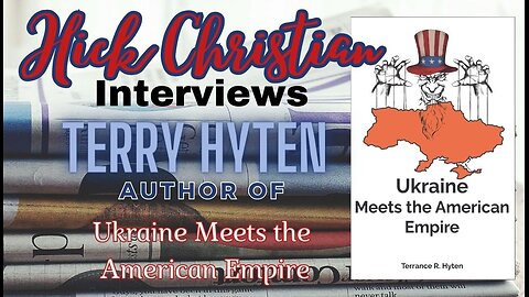 Terry Hyten and I Dig Deeper into his book, "Ukraine Meets the American Empire"