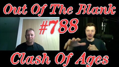 Out Of The Blank #788 - Clash Of Ages (Steve Whitehead)
