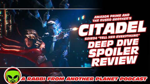 Amazon Prime's Citadel S01E04 ‘Tell Her Everything’ Deep Dive Recap and Review