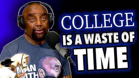 "College is a Waste of Time" | JLP