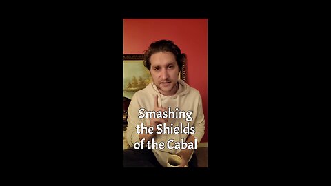 Smashing the Shields of the Cabal.