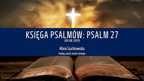 Księga Psalmów: Psalm 27 (04.08.2019)