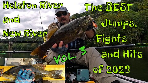 Kayak Fishing Holston River and New River with the Best Jumps, Fights and Hits of 2023 - Vol 3