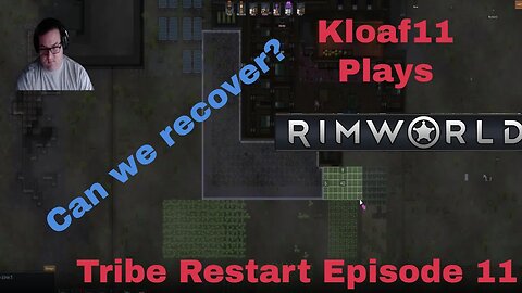 Kloaf11 plays Rimworld: Retribe 11Recovered?