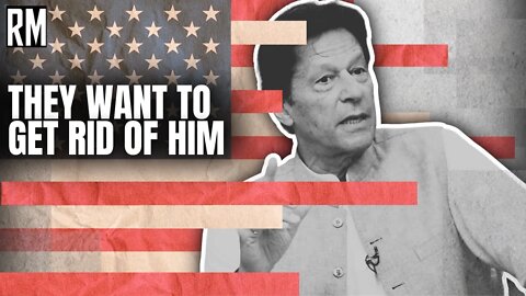 The Real Reason Why the US Wants to Get Rid of Imran Khan