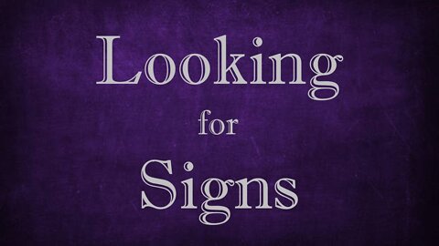 LOOKING FOR SIGNS - Who Really Needs Them? (Lenten Reflections, Day 7)