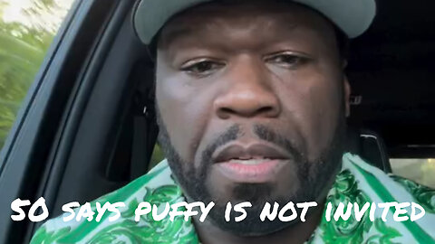 50 Cent says Diddy is not invited to his party