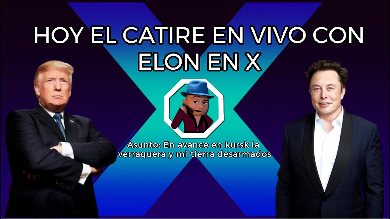 [12AGO2024] hoy el catire en vivo con Elon en X [GOCHO.OFICIAL]