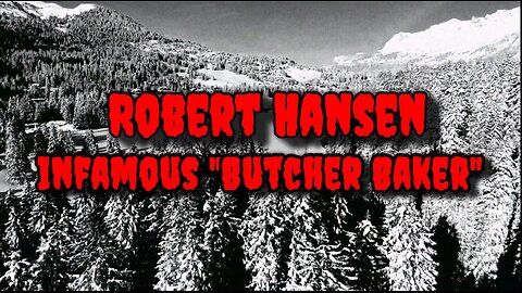 Robert Hansen - The Butcher Baker