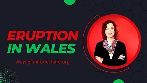 Prophecy: Eruption in Wales | Jennifer LeClaire