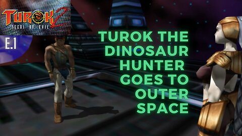Turok 2: Seeds of Evil e.1