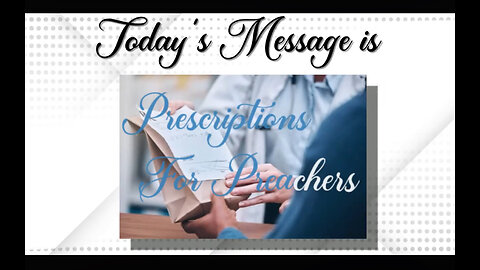 "Prescriptions For Preachers" Rev: Chapter 1,2, &3