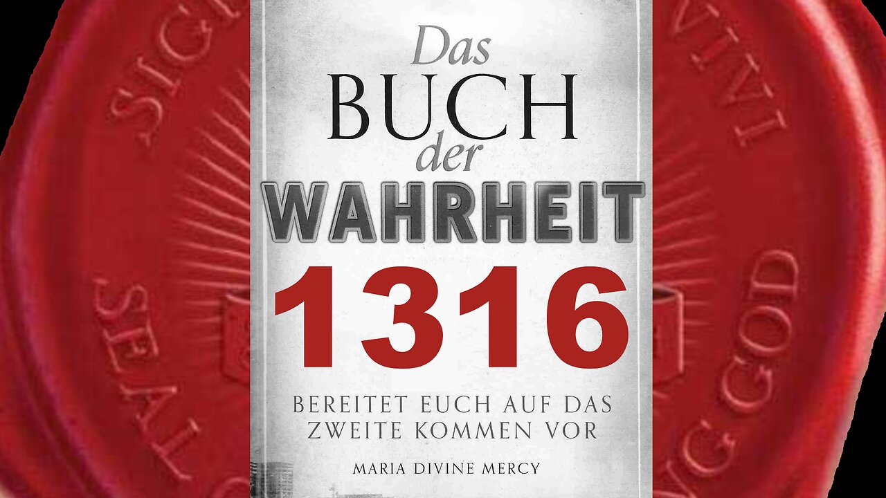 Nur ich kenne den Tag und die Stunde eures Todes- (Buch der Wahrheit Nr 1316)